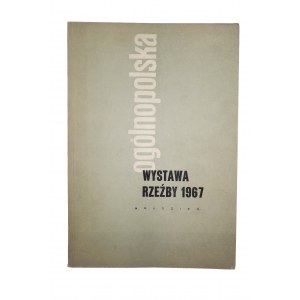 [KATALOG WYSTAWY] Ogólnopolska wystawa rzeźby grudzień 1967