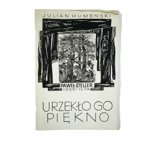 HUMEŃSKI Julian - Urzekło go piękno PAWEŁ STELLER 1895 - 1974