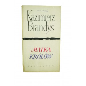 BRANDYS Kazimierz - Matka królów, CZYTELNIK wydanie I 1957r.