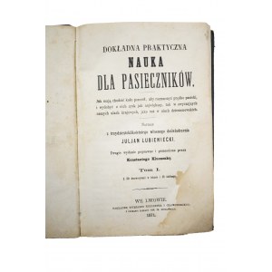 [PSZCZELARSTWO] LUBIENIECKI Julian - Dokładna praktyczna nauka dla pasieczników tom I, we Lwowie 1871r. UNIKAT