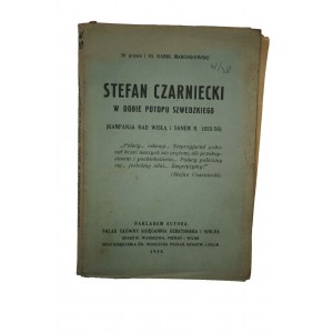 MARCINKOWSKI KAROL - Stefan Czarniecki w dobie potopu szwedzkiego (kampania nad Wisłą i Sanem r. 1655/56), nakładem autora 1935