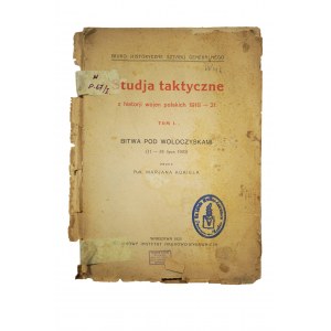 [TACTICAL STUDIES Volume I] Tactical Studies in the History of Polish Wars 1918-1921, Volume I THE BITTER OF WOŁOCZYSKY (11-24 July 1920)
