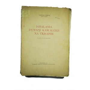 PISKOR Tadeusz - Działania Dywizji Kawalerii na Ukrainie od 20.IV. do 20.VI.1920 roku, Warszawa 1926