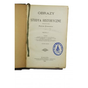 DUBIECKI Marian - Obrazy i studia historyczne, serya I, Warszawa 1901