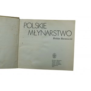 BARANOWSKI Bohdan - Polskie młynarstwo