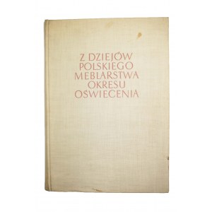 MASZKOWSKA Bożenna - Z dziejów polskiego meblarstwa okresu Oświecenia