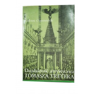 CHRZANOWSKI Tadeusz - Działalność artystyczna Tomasza Tretera