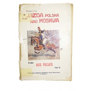 KUKIEL Marian - Polish cavalry over Moscow, from the series POLISH BOJE volume VI, 1925.