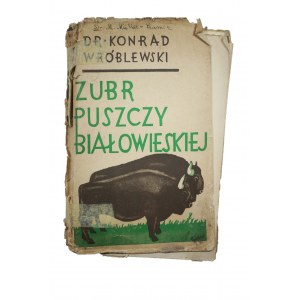 WRÓBLEWSKI Konrad - Żubr Puszczy Białowieskiej, monografia, Poznań 1927 RZADKIE