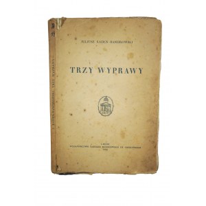 KADEN - BANDROWSKI Juliusz - Trzy wyprawy, Lwów 1930