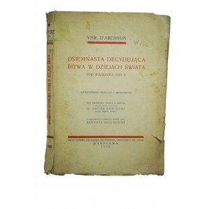 D'ABERNON VHR. - Osiemnasta decydująca bitwa w dziejach świata pod Warszawą 1920r., Warszawa 1932