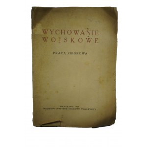 PRACA ZBIOROWA - Wychowanie wojskowe, Warszawa 1923r.