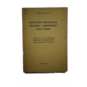 DIVEKY Adrjan - Dziejowe wskazania polskiej i węgierskiej racji stanu, Warszawa 1935 Z DOŁĄCZONYM LISTEM OD AUTORA