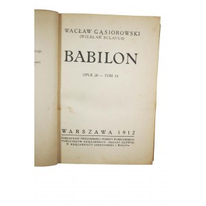 [PIERWODRUK] GĄSIOROWSKI Wacław - Babilon Opus 28 - tom 34, Warszawa 1912