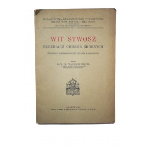 WALTER Franciszek - Wit Stwosz rzeźbiarz chorób skórnych, szczegóły dermatologiczne Ołtarza Mariackiego, Kraków 1933