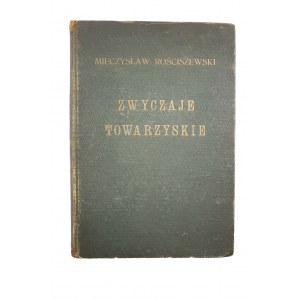 ROŚCISZEWSKI Mieczysław - Zwyczaje towarzyskie, Lwów 1928