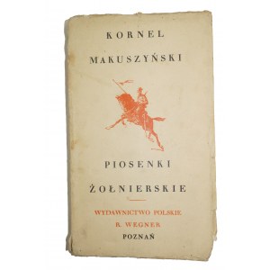 MAKUSZYŃSKI Kornel - Piosenki żołnierskie, Poznań 1922