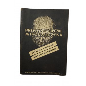 [MIKOŁAJCZYK] Przyczyny ucieczki Mikołajczyka Zatajony dokument, rewelacyjne zeznania, 1947r.