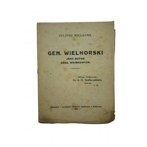 WILLAUME Juliusz - Generał Wielhorski jako autor dzieł wojskowych, Kościan 1926