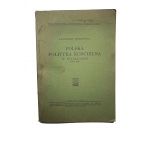 TYSZKOWSKI Kazimierz - Polska polityka kościelna w Inflantach (1581 - 1621), Gdynia 1939r.