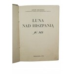 [WOJNA DOMOWA W HISZPANII] SIKORSKI Adam - Łuna nad Hiszpanią, Warszawa 1938r.