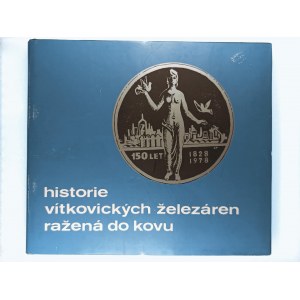 Historie Vítkovických železáren ražená do kovu, Vítkovice 1983, drobně pošk. přebal, jinak jako nová...