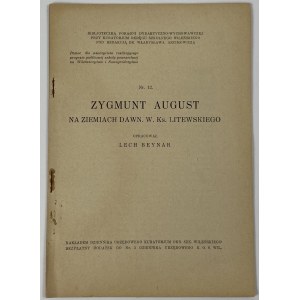 [Debiut Pawła Jasienicy!] Beynar Lech, Zygmunt August na ziemiach dawn. W. Ks. Litewskiego