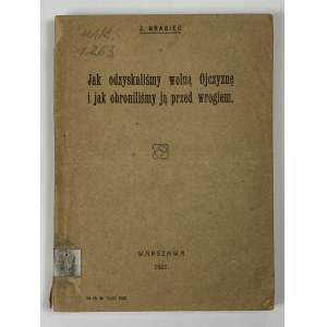 [Dąbrowski Józef] pseud. J. Grabiec, Jak jsme získali zpět svobodnou vlast a jak jsme ji ubránili před nepřítelem.