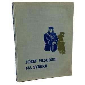 Lepecki Mieczysław, Józef Piłsudski na Sibíri [kompletné ilustrácie].