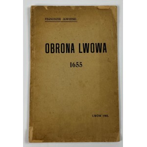 Jaworski Franciszek - Obrona Lwowa 1655 r. [Obrana Lvova v roce 1655] Historická vzpomínka k 250. výročí obléhání města Moskvany a kozáky.