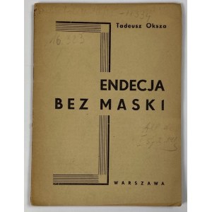 Oksza - Orzechowski Tadeusz, Endecja bez maski [wydanie I]