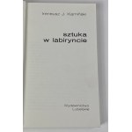 [Widmung + Brief des Autors] Kamiński Ireneusz J. - Sztuka w labiryncie [1. Aufl.] [Umschlag von Jerzy Kostka].
