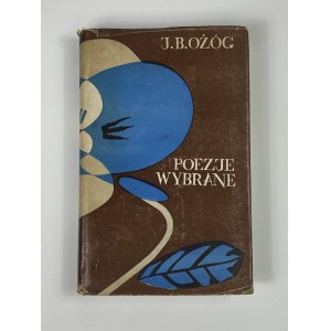 [dedykacja dla Tadeusza Kwiatkowskiego] Ozóg Jan Bolesław - Poezje Wybrane [obwoluta i okładka Marii Tokarczyk]