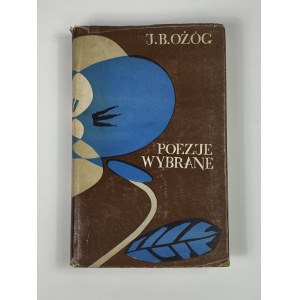 [věnování Tadeuszovi Kwiatkowskému] Ozóg Jan Bolesław - Poezje Wybrane [obal a obálka Maria Tokarczyk].