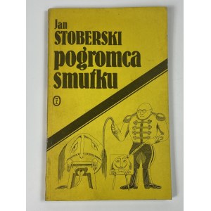 [dedykacja] Stoberski Jan - Pogromca smutku [opr. graf. Daniel Mróz]