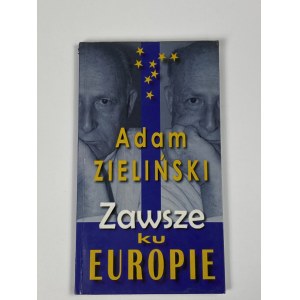 [autograf] Zieliński Adam - Zawsze ku Europie [wyd. I] [okładka Urszula Leszczyńska - Fano]