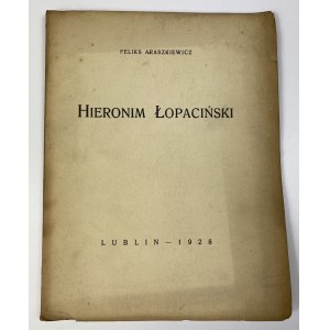 Araszkiewicz Feliks, Hieronim Łopaciński 1860-1906 [nakład 500 egz.]