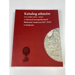 Katalog atlasů 19. století (1801-1900) v kartografické sbírce Vědecké knihovny PAU a PAN v Krakově