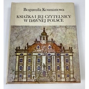 Kosmanowa Bogumiła, Książka i jej czytelnicy w dawnej Polsce