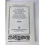 Z badań nad dawną książką. Studia ofiarowane profesor Alodii Kaweckiej-Gryczowej w 85-lecie urodzin tom 1-2