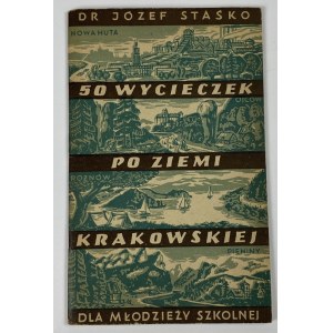 Staśko Józef, 50 wycieczek po ziemi krakowskiej dla młodzieży szkolnej