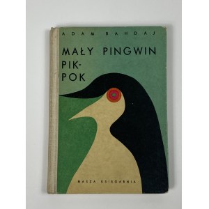 Bahdaj Adam, Little Penguin Pik-Pok [1st edition][illustrations by Jerzy Flisak].