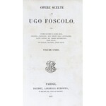 Foscolo Ugo - Opere Scelte. . Volume Unico. Parigi (Paryż) 1837. Presso Baudry, Libreria Europea.