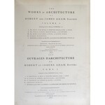 Adam Robert and James - The Works in Architecture.. Vol. I-II. Volume I: I.The Seat of the Duke o...