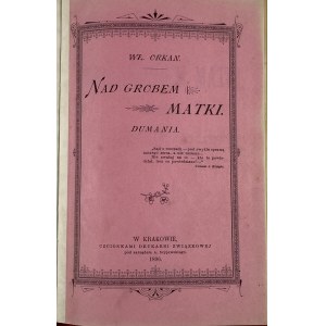 Orkan Władysław - Nad Grobem Matki. Dumania, Kraków 1896 [wydanie I]