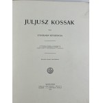 Witkiewicz Stanisław - Juljusz Kossak; 260 rysunków w tekście, 8 intagliodruków, 6 facsimili kolorowych akwarel, portrety podług L. Wyczółkowskiego i St. Witkiewicza