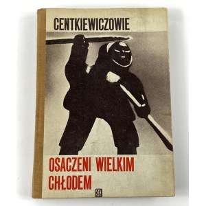 Centkiewiczowie Alina i Czesław, Osaczeni wielkim chłodem [wydanie I]