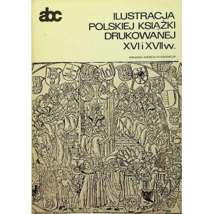 Chojecka Ewa - Ilustracja polskiej książki drukowanej XVI i XVII w.