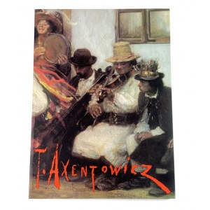 Teodor Axentowicz 1859-1938. Katalog wystawy