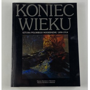 Charazińska Elżbieta, Kossowski Łukasz - Koniec wieku. Sztuka polskiego modernizmu 1890 - 1914